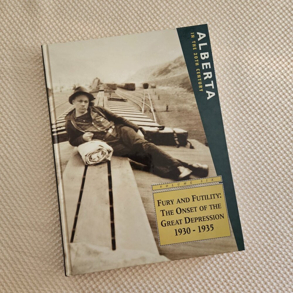 Alberta in the 20th Century - Fury and‎ Futility - Harcover History Photo Book